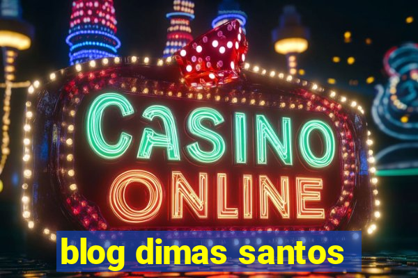 blog dimas santos